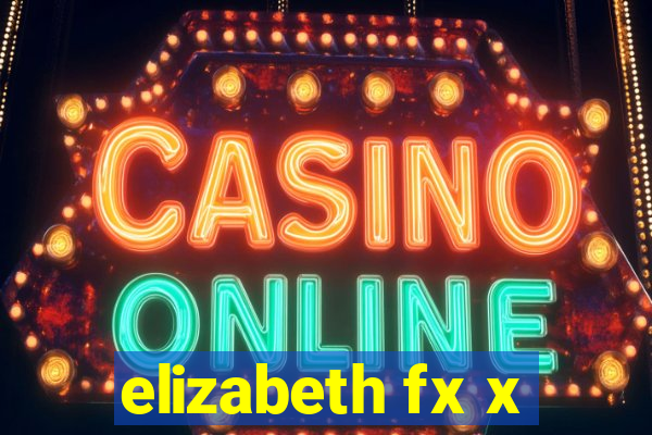 elizabeth fx x